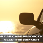 The top car care products you’ll need this summer